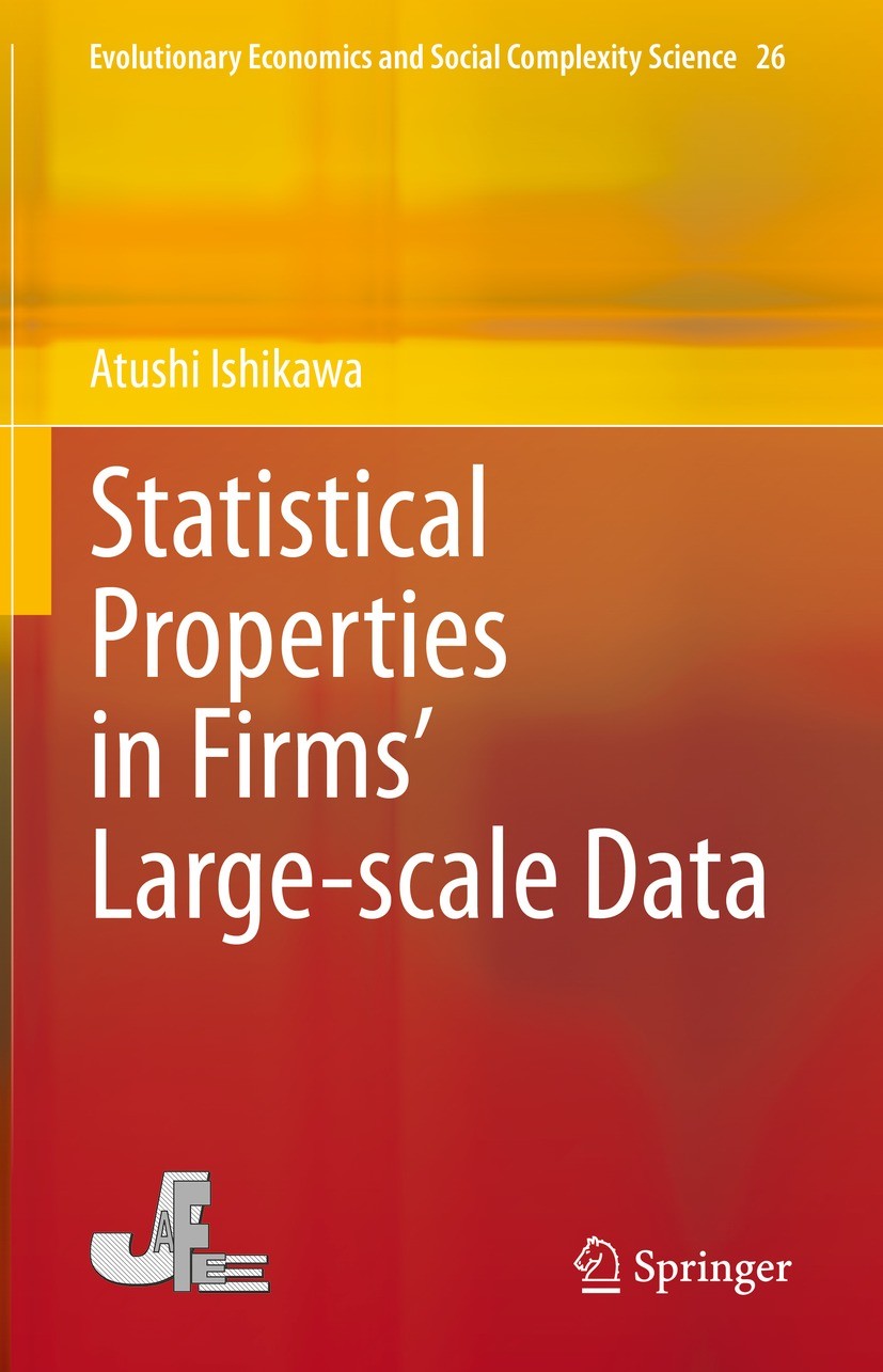 Titlebook: Statistical Properties in Firms’ Large-scale Data; Atushi Ishikawa Book 2021 The Editor(s) (if applicable) and The Author(s), under exclus Titlebook: Statistical Properties in Firms’ Large-scale Data; Atushi Ishikawa Book 2021 The Editor(s) (if applicable) and The Author(s), under exclus