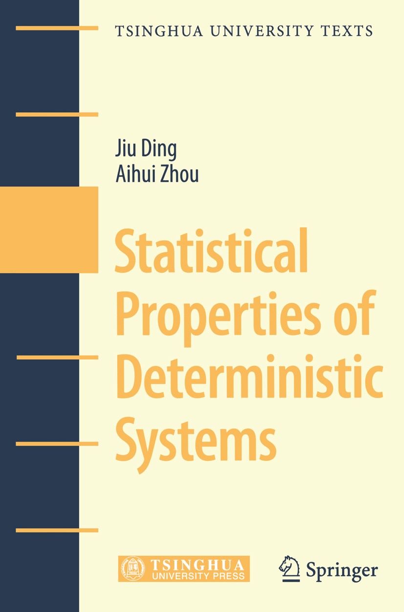 Titlebook: Statistical Properties of Deterministic Systems; Jiu Ding,Aihui Zhou Book 20091st edition Springer-Verlag Berlin Heidelberg 2009 Approxima Titlebook: Statistical Properties of Deterministic Systems; Jiu Ding,Aihui Zhou Book 20091st edition Springer-Verlag Berlin Heidelberg 2009 Approxima