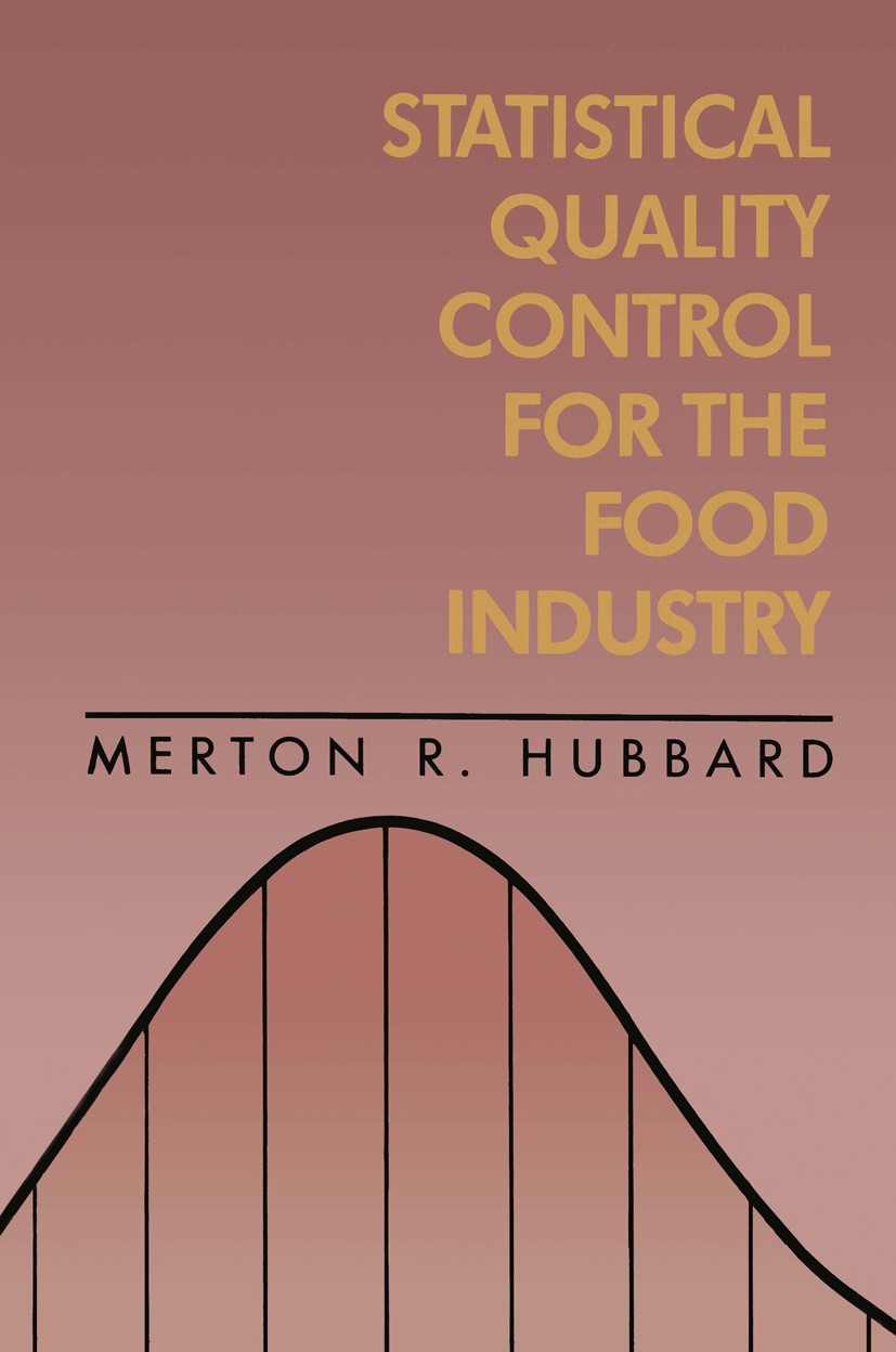 Titlebook: Statistical Quality Control for the Food Industry; Merton R. Hubbard Book 1990 Springer Science+Business Media New York 1990 control.food. Titlebook: Statistical Quality Control for the Food Industry; Merton R. Hubbard Book 1990 Springer Science+Business Media New York 1990 control.food.