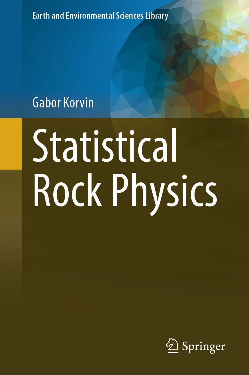 Titlebook: Statistical Rock Physics; Gabor Korvin Book 2024 The Editor(s) (if applicable) and The Author(s), under exclusive license to Springer Natu Titlebook: Statistical Rock Physics; Gabor Korvin Book 2024 The Editor(s) (if applicable) and The Author(s), under exclusive license to Springer Natu