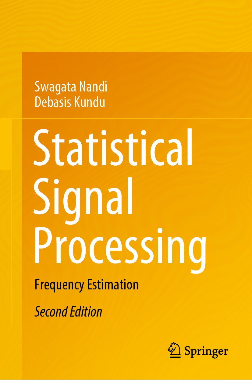 Titlebook: Statistical Signal Processing; Frequency Estimation Swagata Nandi,Debasis Kundu Book 2020Latest edition Springer Nature Singapore Pte Ltd. Titlebook: Statistical Signal Processing; Frequency Estimation Swagata Nandi,Debasis Kundu Book 2020Latest edition Springer Nature Singapore Pte Ltd.