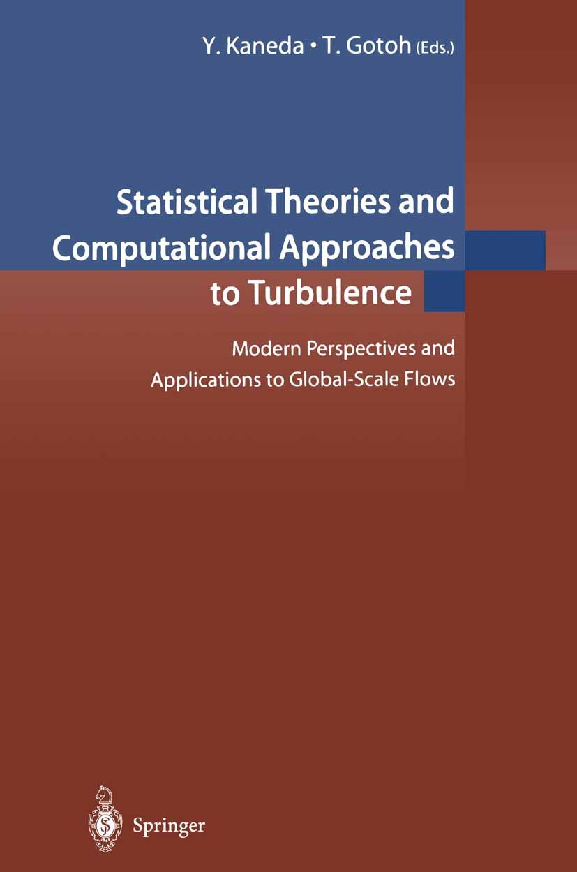 Titlebook: Statistical Theories and Computational Approaches to Turbulence; Modern Perspectives Yukio Kaneda (Professor),Toshiyuki Gotoh (Professo Co Titlebook: Statistical Theories and Computational Approaches to Turbulence; Modern Perspectives Yukio Kaneda (Professor),Toshiyuki Gotoh (Professo Co