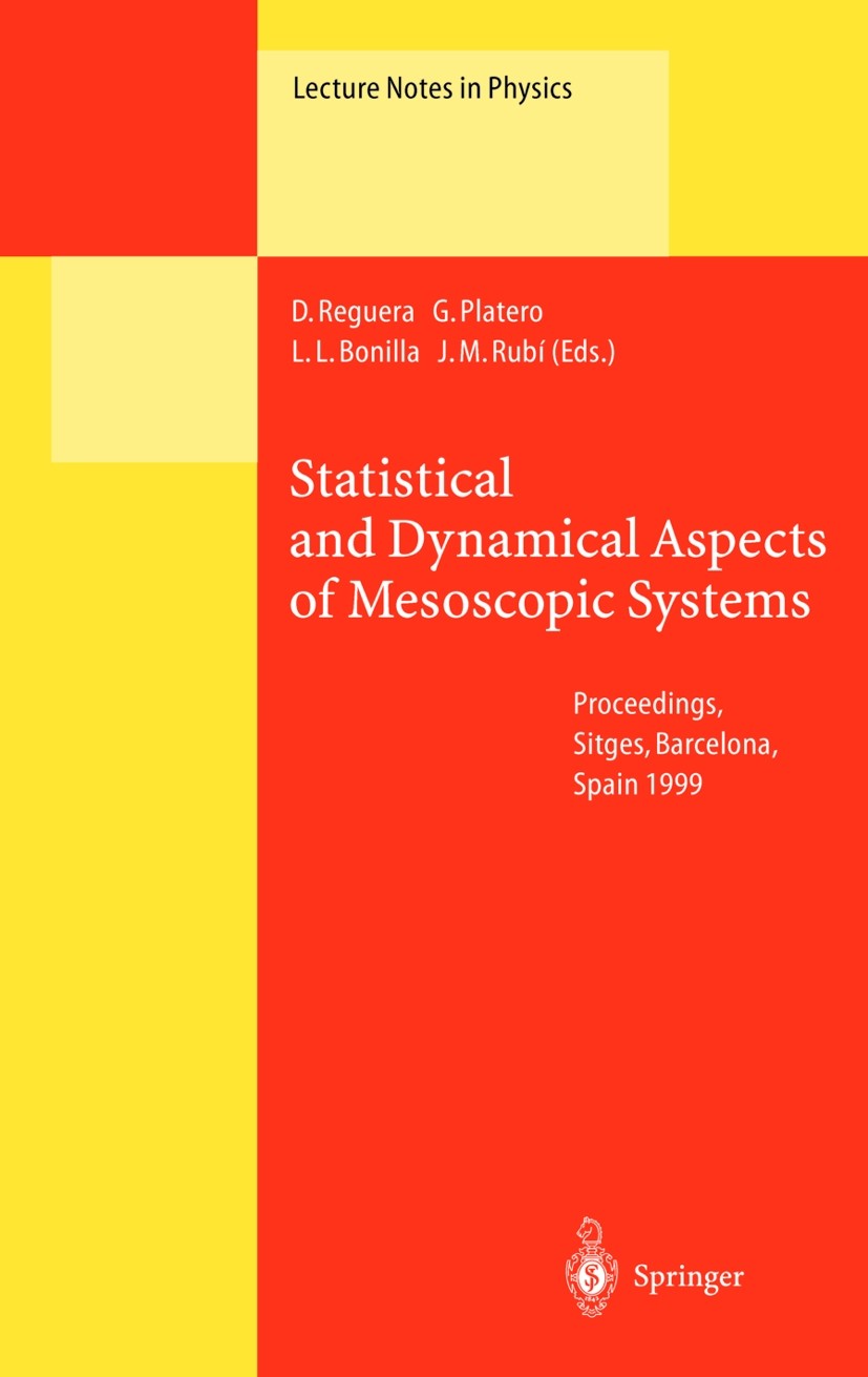 Titlebook: Statistical and Dynamical Aspects of Mesoscopic Systems; Proceedings of the X David Reguera,José Miguel Rubí,Luis López Bonilla Conference Titlebook: Statistical and Dynamical Aspects of Mesoscopic Systems; Proceedings of the X David Reguera,José Miguel Rubí,Luis López Bonilla Conference