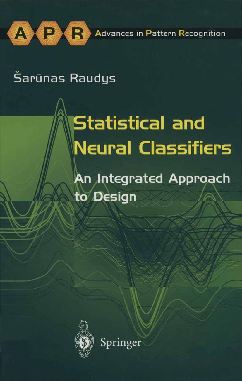 Titlebook: Statistical and Neural Classifiers; An Integrated Approa Šarūnas Raudys Book 2001 Springer-Verlag London 2001 Excel.Image Processing.MATLAB Titlebook: Statistical and Neural Classifiers; An Integrated Approa Šarūnas Raudys Book 2001 Springer-Verlag London 2001 Excel.Image Processing.MATLAB