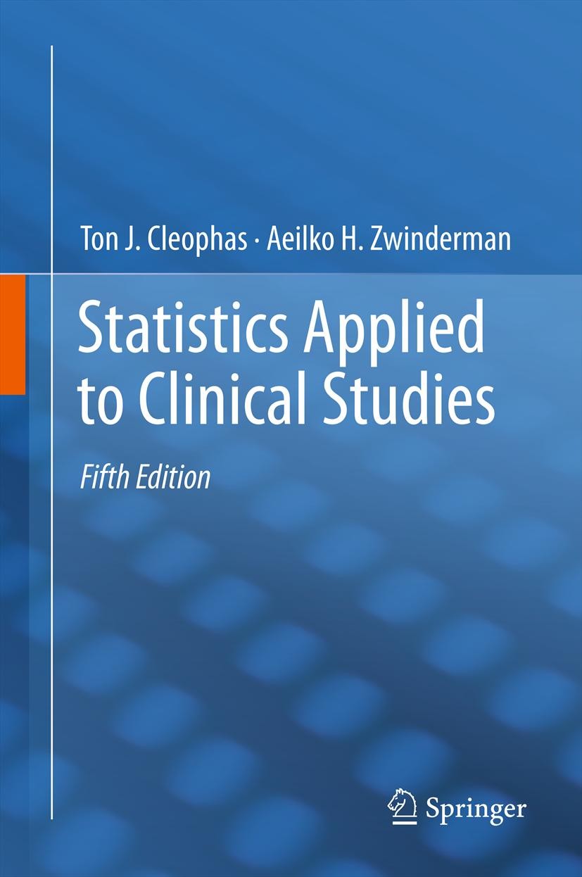 Titlebook: Statistics Applied to Clinical Studies; Ton J. Cleophas,Aeilko H. Zwinderman Book 2012Latest edition Springer Science+Business Media B.V. Titlebook: Statistics Applied to Clinical Studies; Ton J. Cleophas,Aeilko H. Zwinderman Book 2012Latest edition Springer Science+Business Media B.V.
