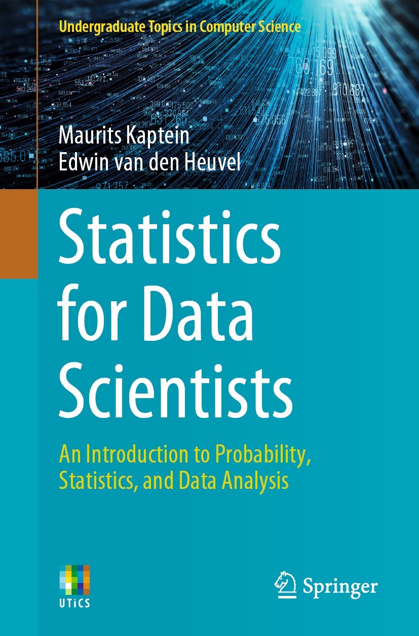 Titlebook: Statistics for Data Scientists; An Introduction to P Maurits Kaptein,Edwin van den Heuvel Textbook 2022 Springer Nature Switzerland AG 2022 Titlebook: Statistics for Data Scientists; An Introduction to P Maurits Kaptein,Edwin van den Heuvel Textbook 2022 Springer Nature Switzerland AG 2022