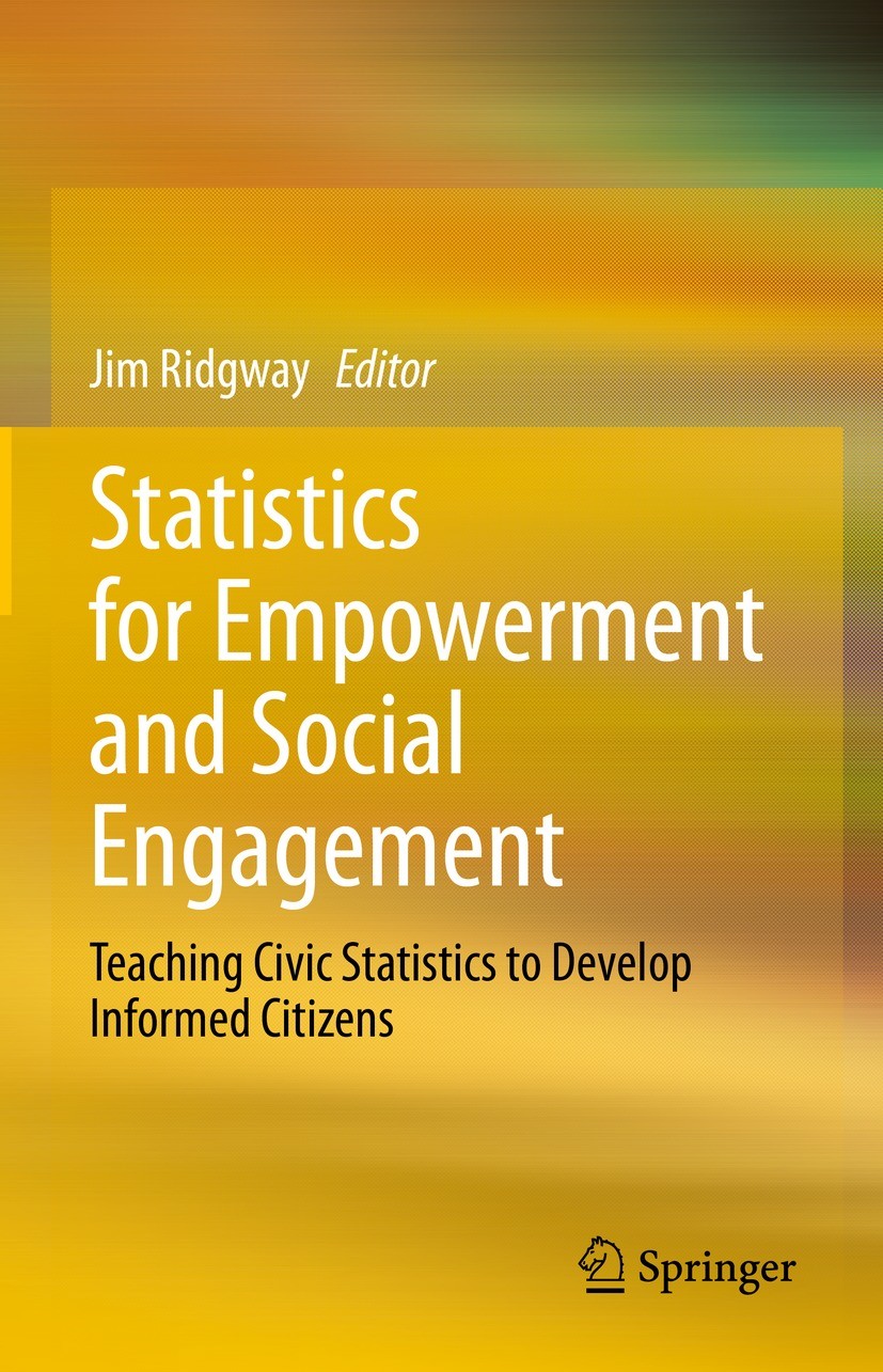 Titlebook: Statistics for Empowerment and Social Engagement; Teaching Civic Stati Jim Ridgway Textbook 2022 Springer Nature Switzerland AG 2022 Civic Titlebook: Statistics for Empowerment and Social Engagement; Teaching Civic Stati Jim Ridgway Textbook 2022 Springer Nature Switzerland AG 2022 Civic