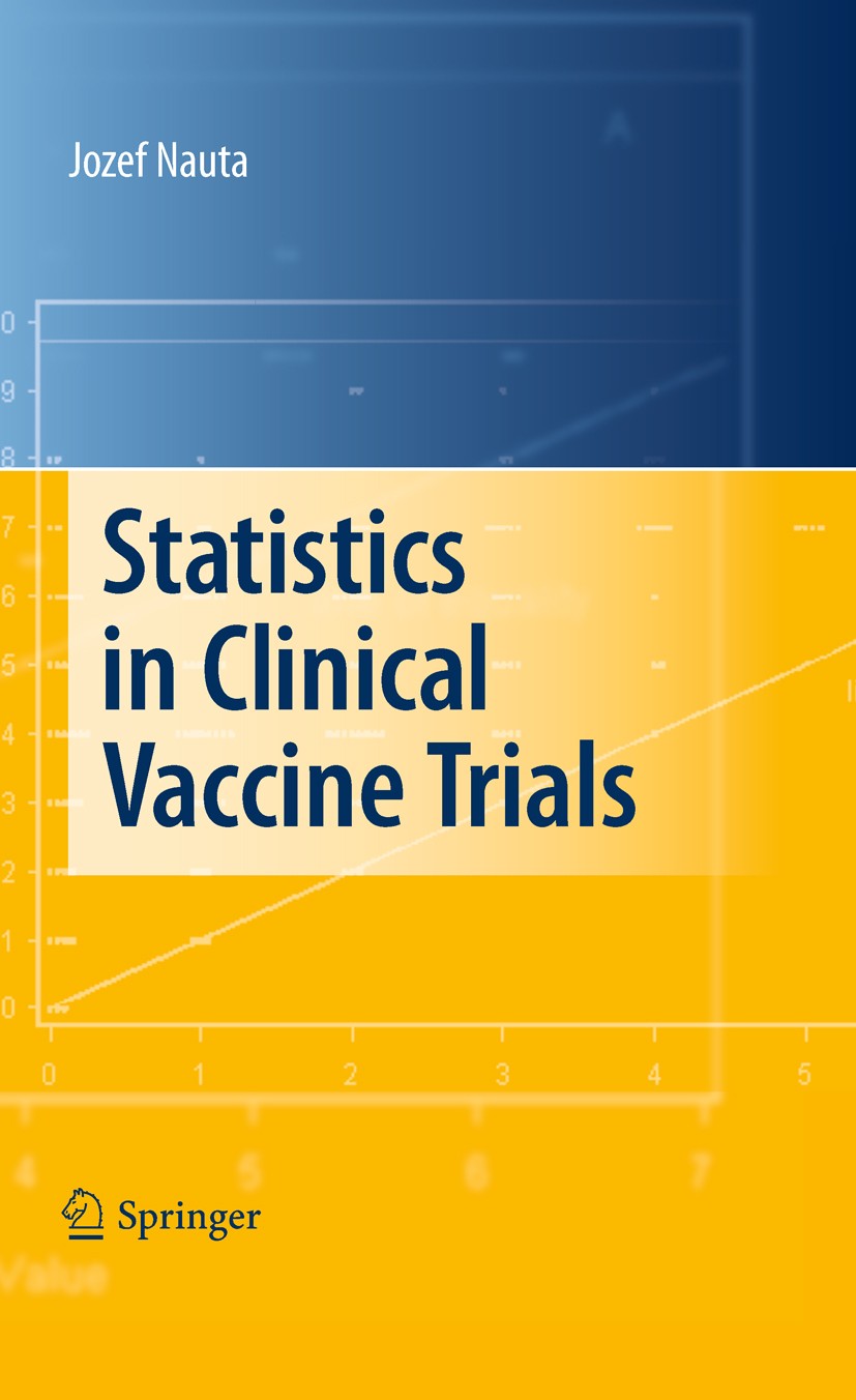 Titlebook: Statistics in Clinical Vaccine Trials; Jozef Nauta Book 20111st edition Springer-Verlag Berlin Heidelberg 2011 Clinical Trials.Clinical Tr Titlebook: Statistics in Clinical Vaccine Trials; Jozef Nauta Book 20111st edition Springer-Verlag Berlin Heidelberg 2011 Clinical Trials.Clinical Tr