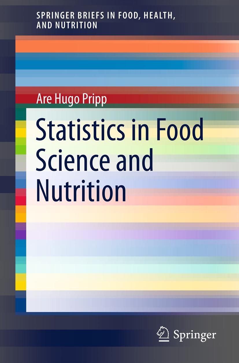 Titlebook: Statistics in Food Science and Nutrition; Are Hugo Pripp Book 2013 Springer Science+Business Media New York 2013 applied statistics.epidem Titlebook: Statistics in Food Science and Nutrition; Are Hugo Pripp Book 2013 Springer Science+Business Media New York 2013 applied statistics.epidem
