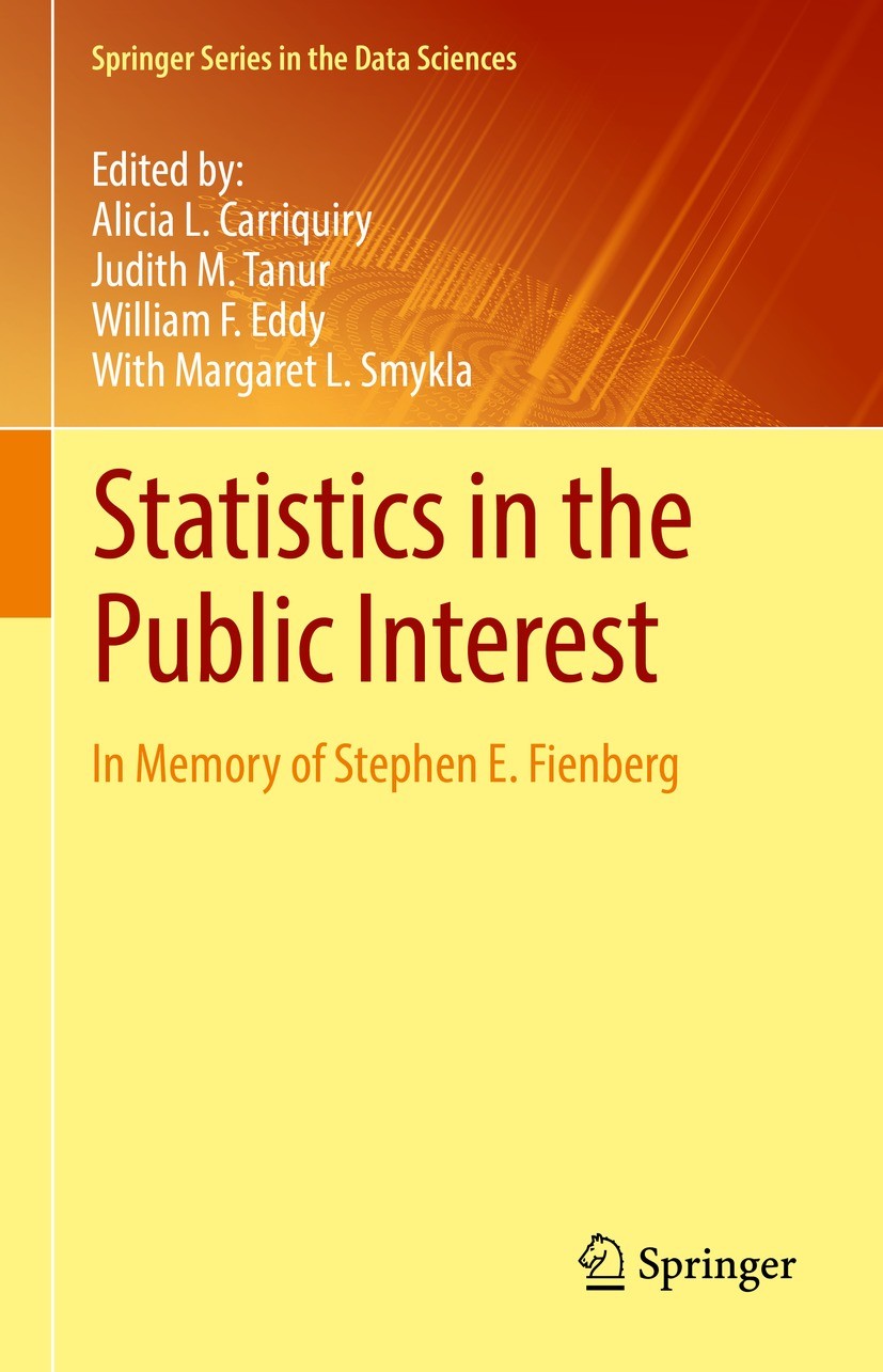 Titlebook: Statistics in the Public Interest; In Memory of Stephen Alicia L. Carriquiry,Judith M. Tanur,William F. Ed Book 2022 The Editor(s) (if appl Titlebook: Statistics in the Public Interest; In Memory of Stephen Alicia L. Carriquiry,Judith M. Tanur,William F. Ed Book 2022 The Editor(s) (if appl
