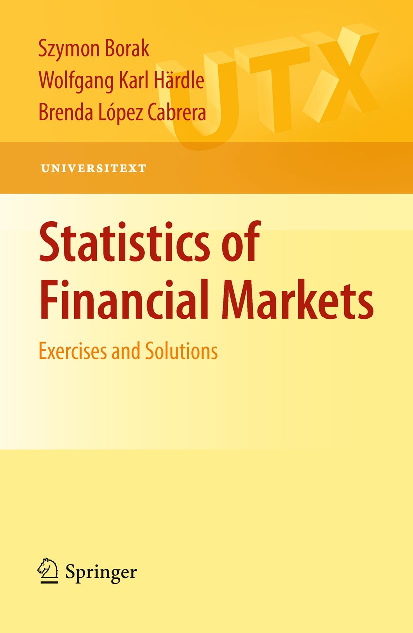 Titlebook: Statistics of Financial Markets; Exercises and Soluti Szymon Borak,Wolfgang Karl Härdle,Brenda López Cab Textbook 20101st edition Springer- Titlebook: Statistics of Financial Markets; Exercises and Soluti Szymon Borak,Wolfgang Karl Härdle,Brenda López Cab Textbook 20101st edition Springer-