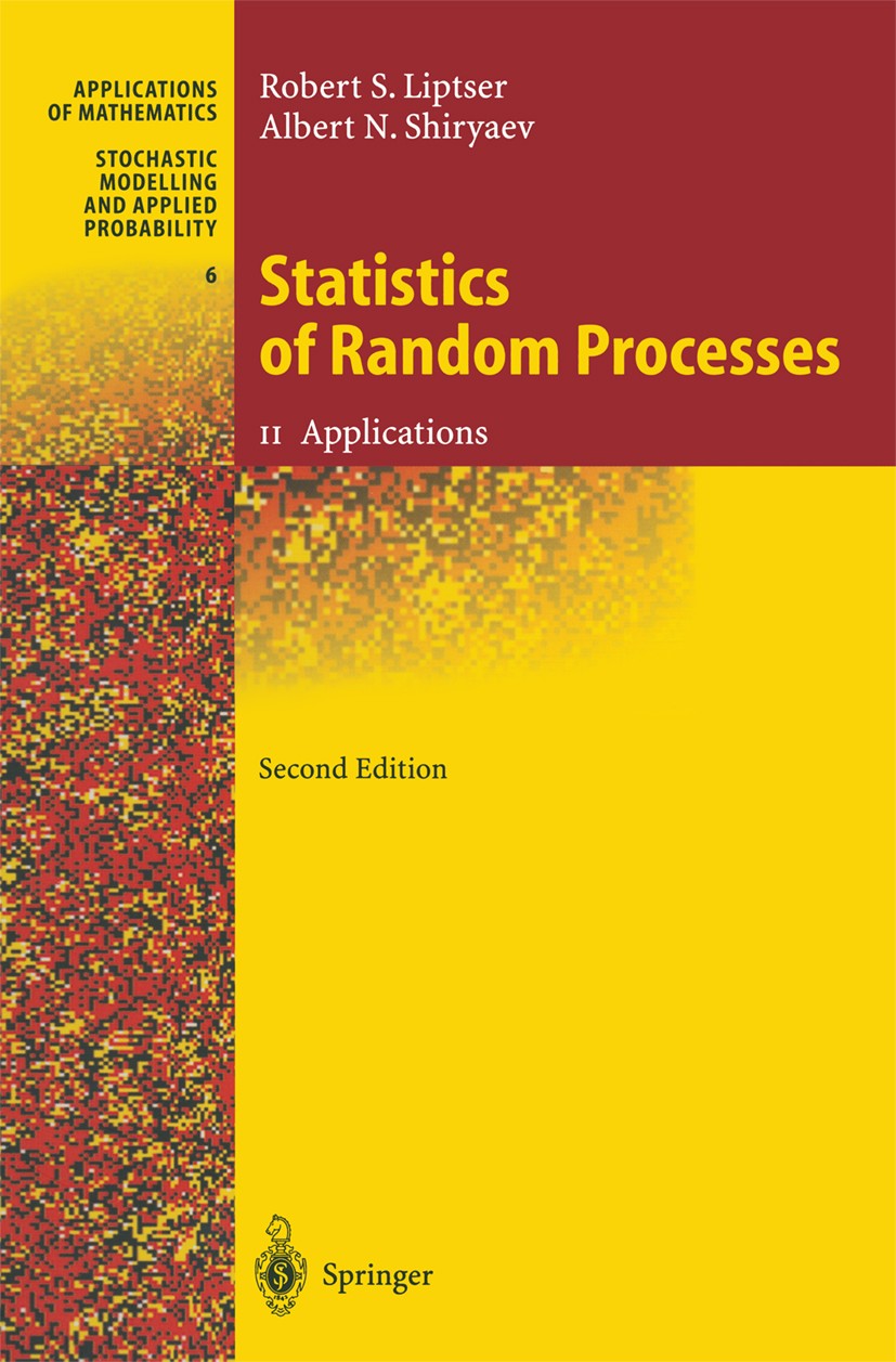 Titlebook: Statistics of Random Processes II; Applications Robert S. Liptser,Albert N. Shiryaev Book 2001Latest edition Springer-Verlag Berlin Heidelb Titlebook: Statistics of Random Processes II; Applications Robert S. Liptser,Albert N. Shiryaev Book 2001Latest edition Springer-Verlag Berlin Heidelb