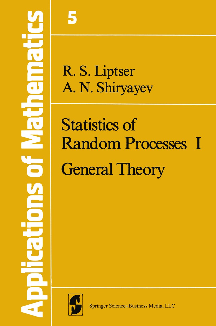 Titlebook: Statistics of Random Processes I; General Theory R. S. Liptser,A. N. Shiryayev Book 19771st edition Springer-Verlag New York 1977 Markov pr Titlebook: Statistics of Random Processes I; General Theory R. S. Liptser,A. N. Shiryayev Book 19771st edition Springer-Verlag New York 1977 Markov pr