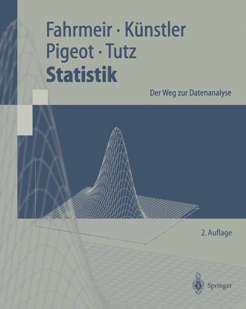 Titlebook: Statistik; Der Weg zur Datenana Ludwig Fahrmeir,Rita Künstler,Gerhard Tutz Textbook 19992nd edition Springer-Verlag Berlin Heidelberg 1999 Titlebook: Statistik; Der Weg zur Datenana Ludwig Fahrmeir,Rita Künstler,Gerhard Tutz Textbook 19992nd edition Springer-Verlag Berlin Heidelberg 1999