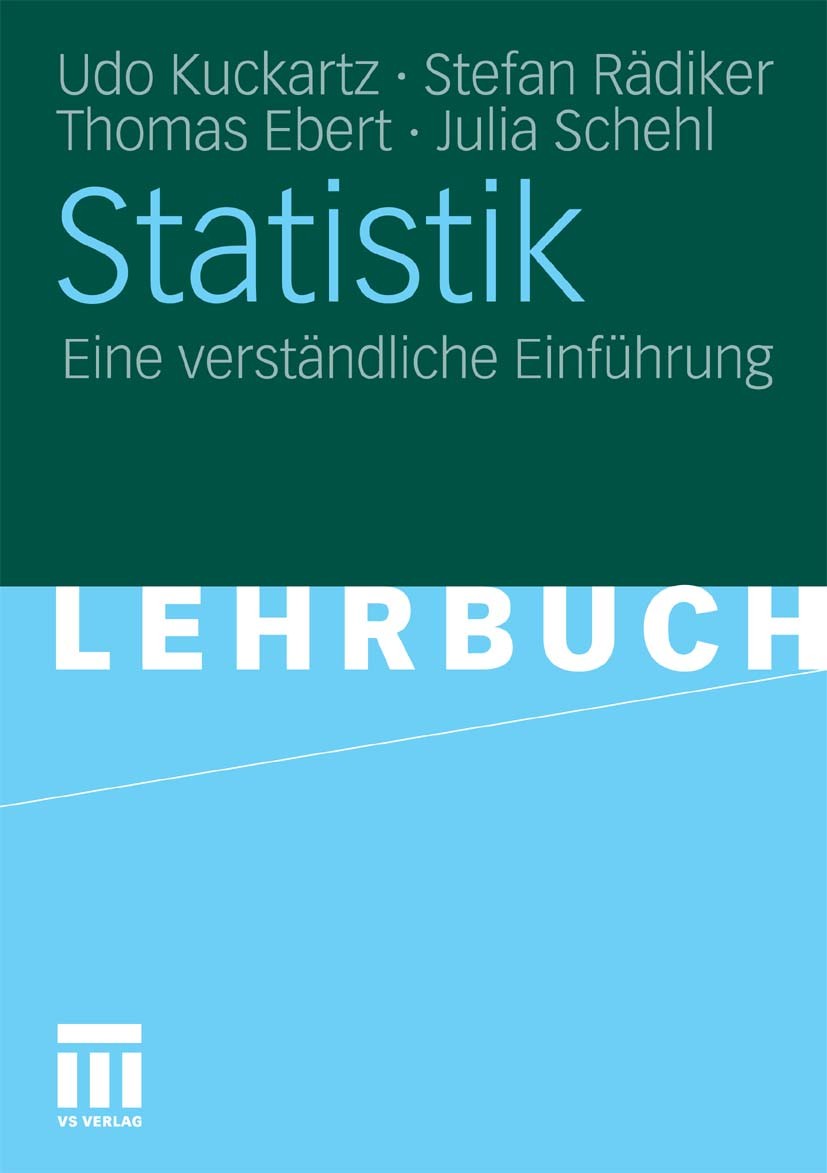 Titlebook: Statistik; Eine verständliche E Udo Kuckartz,Stefan Rädiker,Julia Schehl Textbook 20101st edition VS Verlag für Sozialwissenschaften | Spri Titlebook: Statistik; Eine verständliche E Udo Kuckartz,Stefan Rädiker,Julia Schehl Textbook 20101st edition VS Verlag für Sozialwissenschaften | Spri