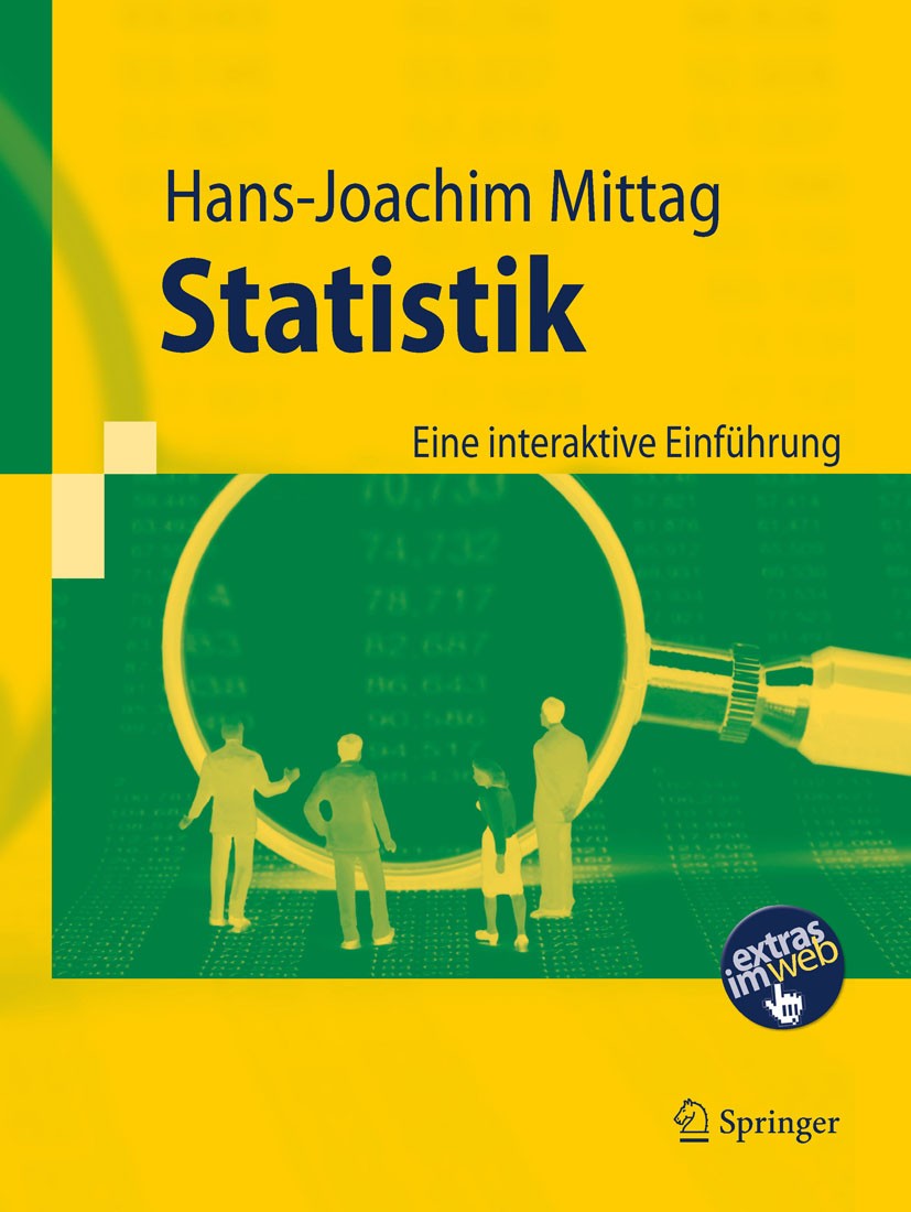 Titlebook: Statistik; Eine interaktive Ein Hans-Joachim Mittag Textbook 20111st edition Springer-Verlag Berlin Heidelberg 2011 E-Learning / Multimedia Titlebook: Statistik; Eine interaktive Ein Hans-Joachim Mittag Textbook 20111st edition Springer-Verlag Berlin Heidelberg 2011 E-Learning / Multimedia