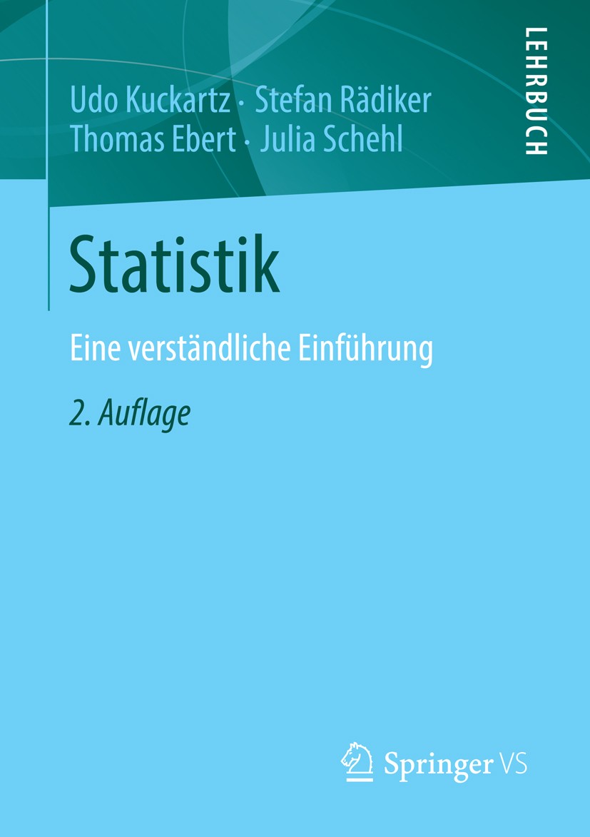 Titlebook: Statistik; Eine verständliche E Udo Kuckartz,Stefan Rädiker,Julia Schehl Textbook 2013Latest edition Springer Fachmedien Wiesbaden 2013 Titlebook: Statistik; Eine verständliche E Udo Kuckartz,Stefan Rädiker,Julia Schehl Textbook 2013Latest edition Springer Fachmedien Wiesbaden 2013