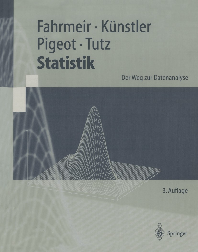 Titlebook: Statistik; Der Weg zur Datenana Ludwig Fahrmeir,Rita Künstler,Gerhard Tutz Textbook 20013rd edition Springer-Verlag Berlin Heidelberg 2001 Titlebook: Statistik; Der Weg zur Datenana Ludwig Fahrmeir,Rita Künstler,Gerhard Tutz Textbook 20013rd edition Springer-Verlag Berlin Heidelberg 2001