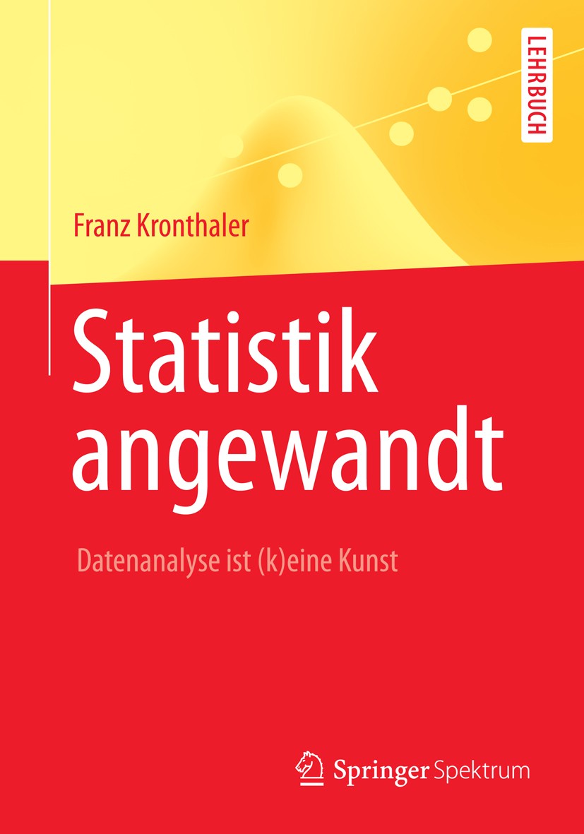 Titlebook: Statistik angewandt; Datenanalyse ist (k) Franz Kronthaler Textbook 2014 Springer-Verlag Berlin Heidelberg 2014 Angewandte Statistik.Datena Titlebook: Statistik angewandt; Datenanalyse ist (k) Franz Kronthaler Textbook 2014 Springer-Verlag Berlin Heidelberg 2014 Angewandte Statistik.Datena