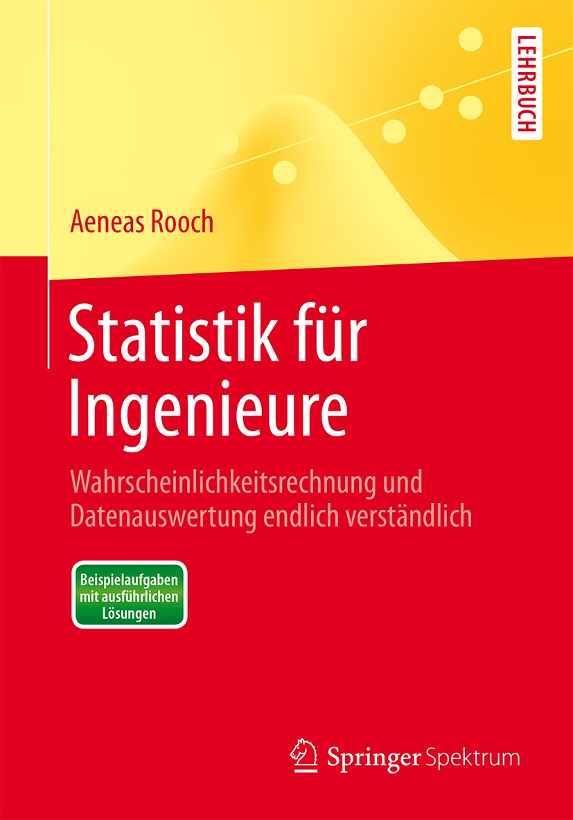 Titlebook: Statistik für Ingenieure; Wahrscheinlichkeitsr Aeneas Rooch Textbook 2014 Springer-Verlag Berlin Heidelberg 2014 Angewandte Mathematik.Höhe Titlebook: Statistik für Ingenieure; Wahrscheinlichkeitsr Aeneas Rooch Textbook 2014 Springer-Verlag Berlin Heidelberg 2014 Angewandte Mathematik.Höhe
