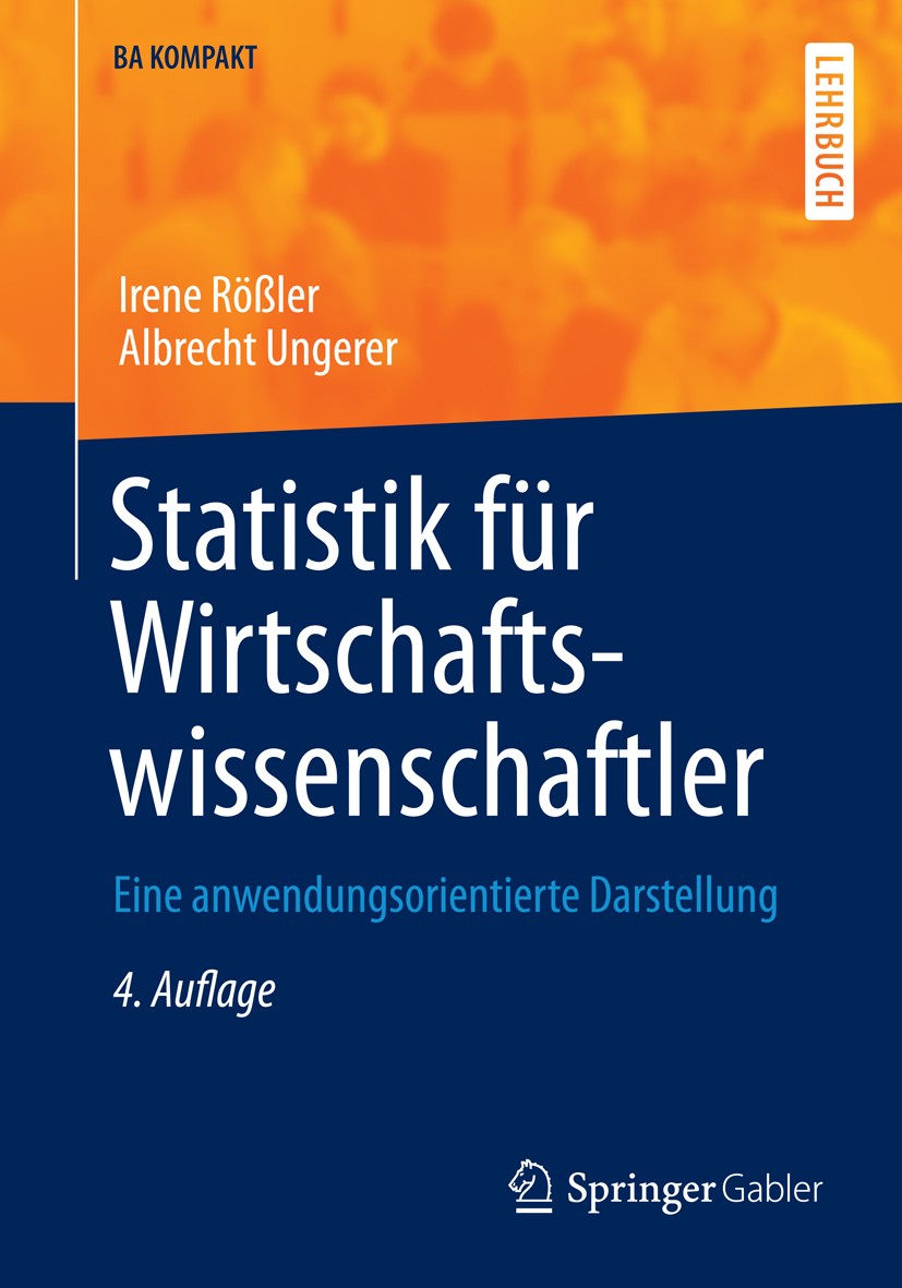 Titlebook: Statistik für Wirtschaftswissenschaftler; Eine anwendungsorien Irene Rößler,Albrecht Ungerer Textbook 20144th edition Springer Berlin Heide Titlebook: Statistik für Wirtschaftswissenschaftler; Eine anwendungsorien Irene Rößler,Albrecht Ungerer Textbook 20144th edition Springer Berlin Heide