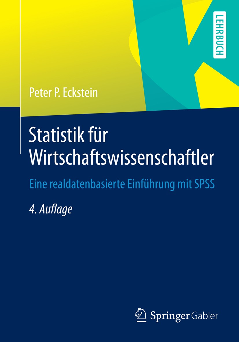 Titlebook: Statistik für Wirtschaftswissenschaftler; Eine realdatenbasier Peter P. Eckstein Textbook 20144th edition Springer Fachmedien Wiesbaden 201 Titlebook: Statistik für Wirtschaftswissenschaftler; Eine realdatenbasier Peter P. Eckstein Textbook 20144th edition Springer Fachmedien Wiesbaden 201