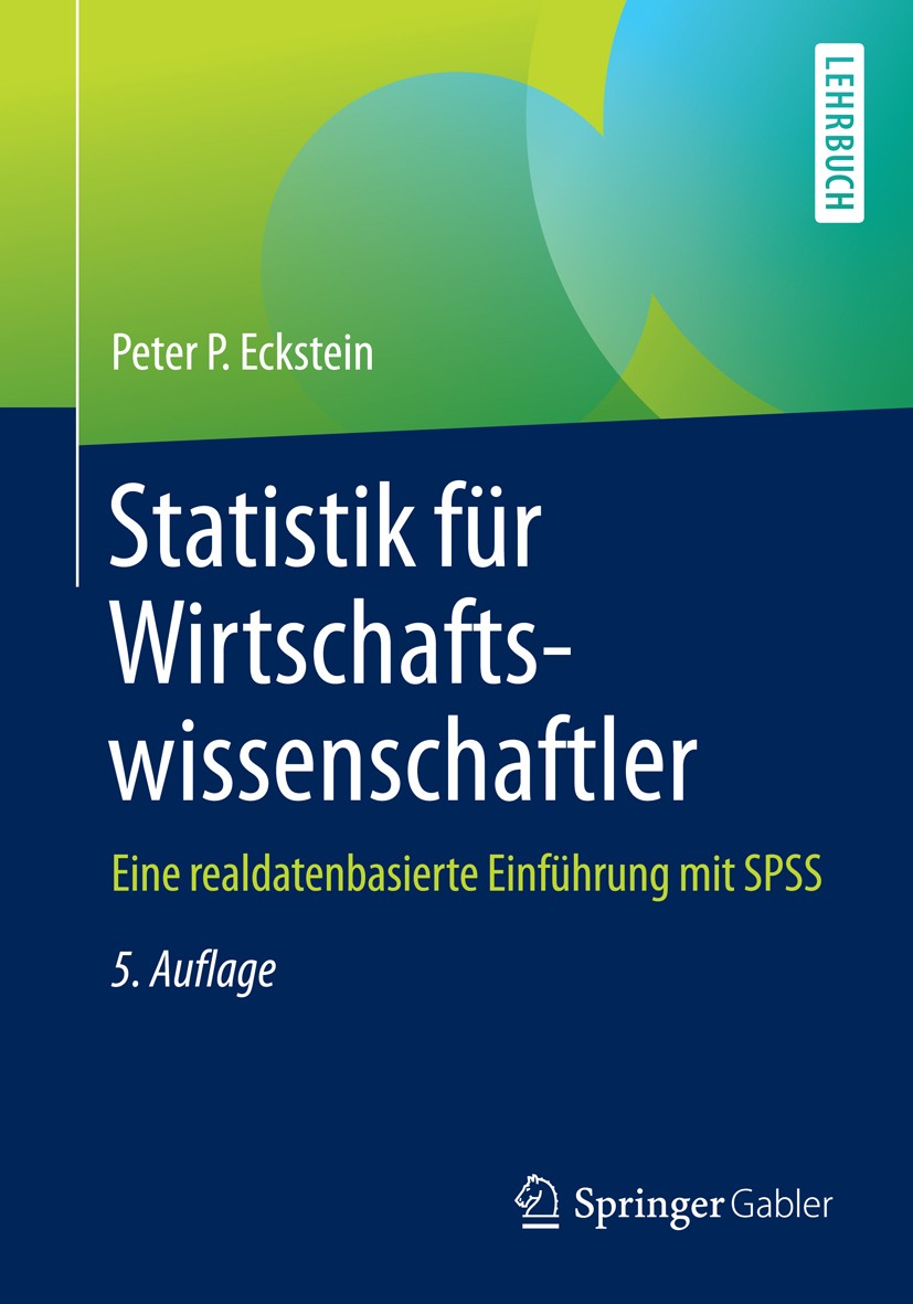 Titlebook: Statistik für Wirtschaftswissenschaftler; Eine realdatenbasier Peter P. Eckstein Textbook 20165th edition Springer Fachmedien Wiesbaden 201 Titlebook: Statistik für Wirtschaftswissenschaftler; Eine realdatenbasier Peter P. Eckstein Textbook 20165th edition Springer Fachmedien Wiesbaden 201