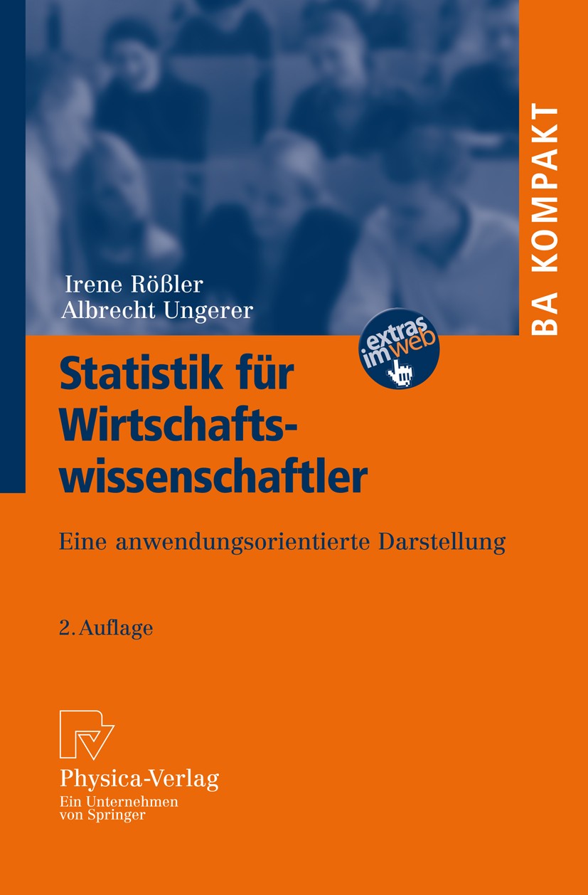 Titlebook: Statistik für Wirtschaftswissenschaftler; Eine anwendungsorien Irene Rößler,Albrecht Ungerer Textbook 20112nd edition Physica-Verlag Heidel Titlebook: Statistik für Wirtschaftswissenschaftler; Eine anwendungsorien Irene Rößler,Albrecht Ungerer Textbook 20112nd edition Physica-Verlag Heidel