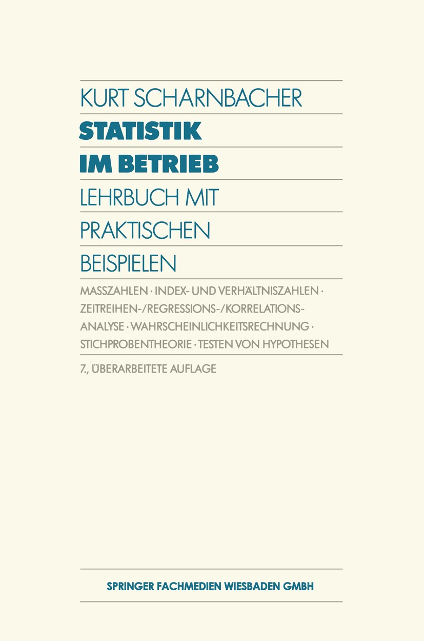 Titlebook: Statistik im Betrieb; Lehrbuch mit Praktis Kurt Scharnbacher Book 1989Latest edition Springer Fachmedien Wiesbaden 1989 Statistik Titlebook: Statistik im Betrieb; Lehrbuch mit Praktis Kurt Scharnbacher Book 1989Latest edition Springer Fachmedien Wiesbaden 1989 Statistik