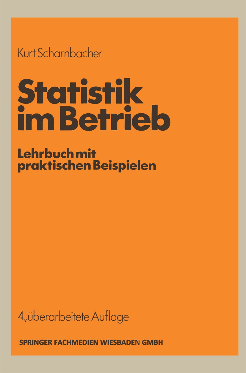 Titlebook: Statistik im Betrieb; Lehrbuch mit praktis Kurt Scharnbacher Book 1982Latest edition Springer Fachmedien Wiesbaden 1982 Korrelation.Korrela Titlebook: Statistik im Betrieb; Lehrbuch mit praktis Kurt Scharnbacher Book 1982Latest edition Springer Fachmedien Wiesbaden 1982 Korrelation.Korrela