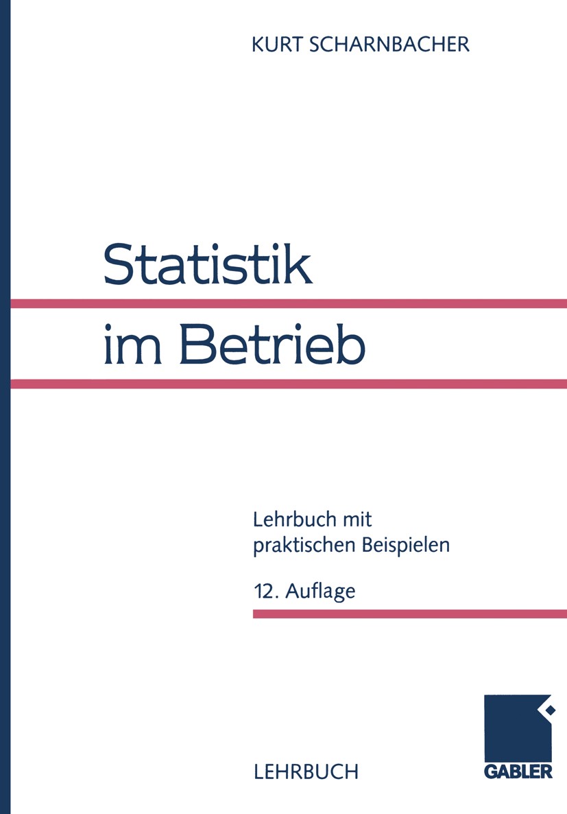 Titlebook: Statistik im Betrieb; Lehrbuch mit praktis Kurt Scharnbacher Book 199912th edition Springer Fachmedien Wiesbaden 1999 Kombinatorik.Prognose Titlebook: Statistik im Betrieb; Lehrbuch mit praktis Kurt Scharnbacher Book 199912th edition Springer Fachmedien Wiesbaden 1999 Kombinatorik.Prognose
