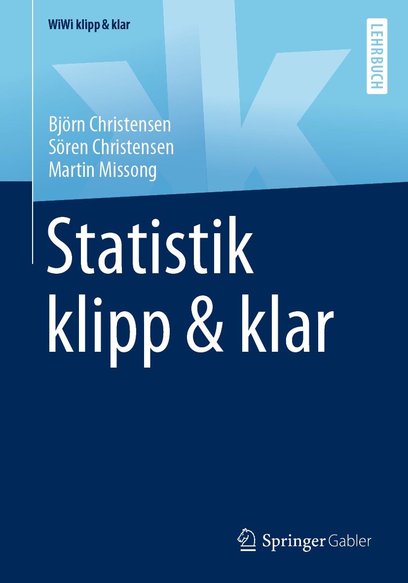 Titlebook: Statistik klipp & klar; Björn Christensen,Sören Christensen,Martin Missong Textbook 2019 Der/die Herausgeber bzw. der/die Autor(en), exklu Titlebook: Statistik klipp & klar; Björn Christensen,Sören Christensen,Martin Missong Textbook 2019 Der/die Herausgeber bzw. der/die Autor(en), exklu