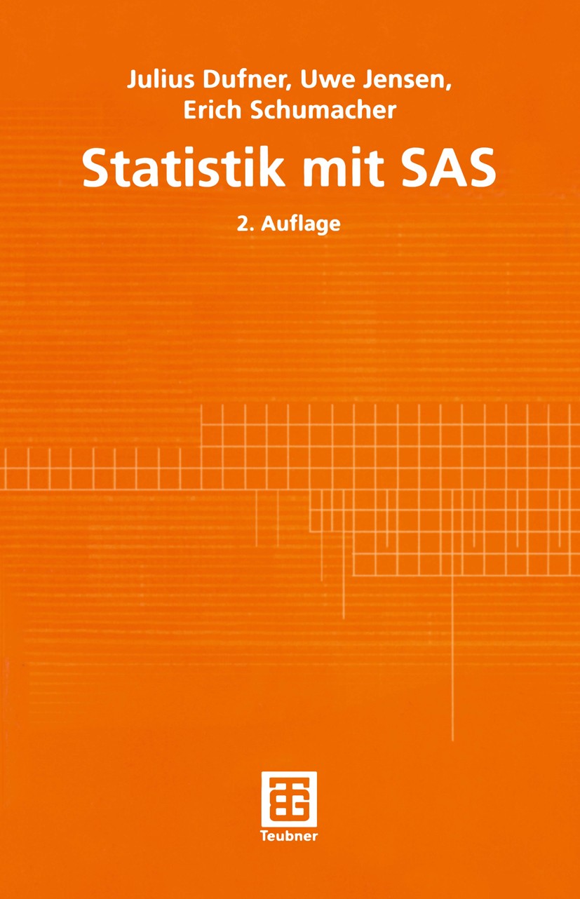 Titlebook: Statistik mit SAS; Julius Dufner,Uwe Jensen,Erich Schumacher Textbook 20022nd edition Springer Fachmedien Wiesbaden 2002 Analysis.Beurteil Titlebook: Statistik mit SAS; Julius Dufner,Uwe Jensen,Erich Schumacher Textbook 20022nd edition Springer Fachmedien Wiesbaden 2002 Analysis.Beurteil