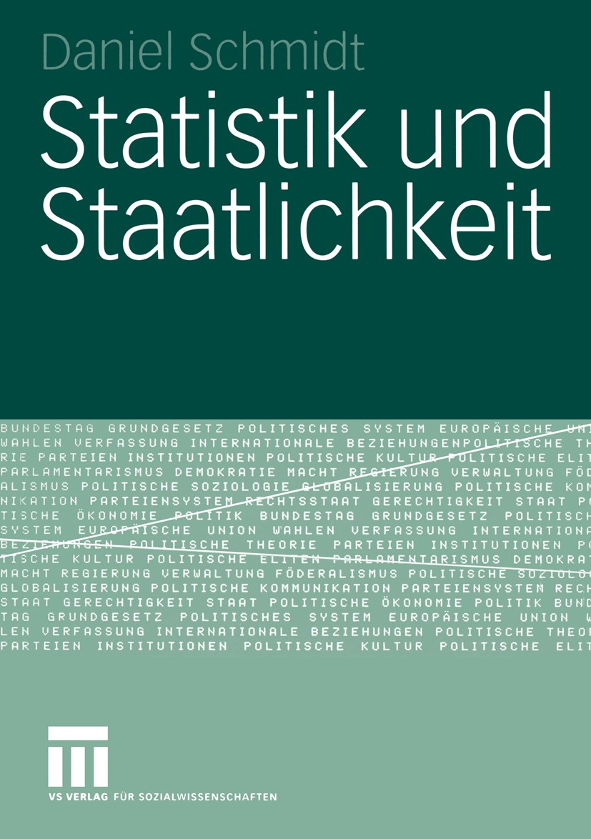 Titlebook: Statistik und Staatlichkeit; Daniel Schmidt Book 2005 VS Verlag für Sozialwissenschaften/GWV Fachverlage GmbH, Wiesbaden 2005 Bevölkerung. Titlebook: Statistik und Staatlichkeit; Daniel Schmidt Book 2005 VS Verlag für Sozialwissenschaften/GWV Fachverlage GmbH, Wiesbaden 2005 Bevölkerung.