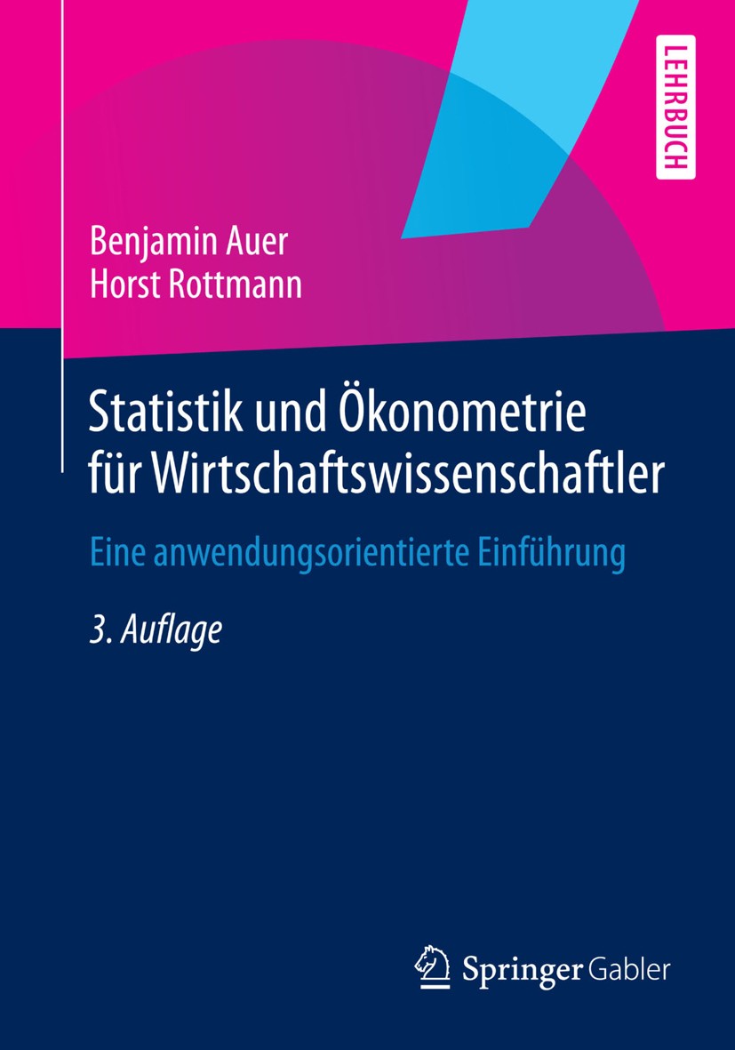 Titlebook: Statistik und Ökonometrie für Wirtschaftswissenschaftler; Eine anwendungsorien Benjamin Auer,Horst Rottmann Textbook 20153rd edition Spring Titlebook: Statistik und Ökonometrie für Wirtschaftswissenschaftler; Eine anwendungsorien Benjamin Auer,Horst Rottmann Textbook 20153rd edition Spring