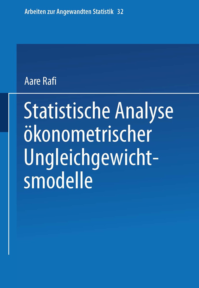 Titlebook: Statistische Analyse ökonometrischer Ungleichgewichtsmodelle; Aare Rafi Book 1989 Springer-Verlag Berlin Heidelberg 1989 Gleichgewicht.Lik Titlebook: Statistische Analyse ökonometrischer Ungleichgewichtsmodelle; Aare Rafi Book 1989 Springer-Verlag Berlin Heidelberg 1989 Gleichgewicht.Lik