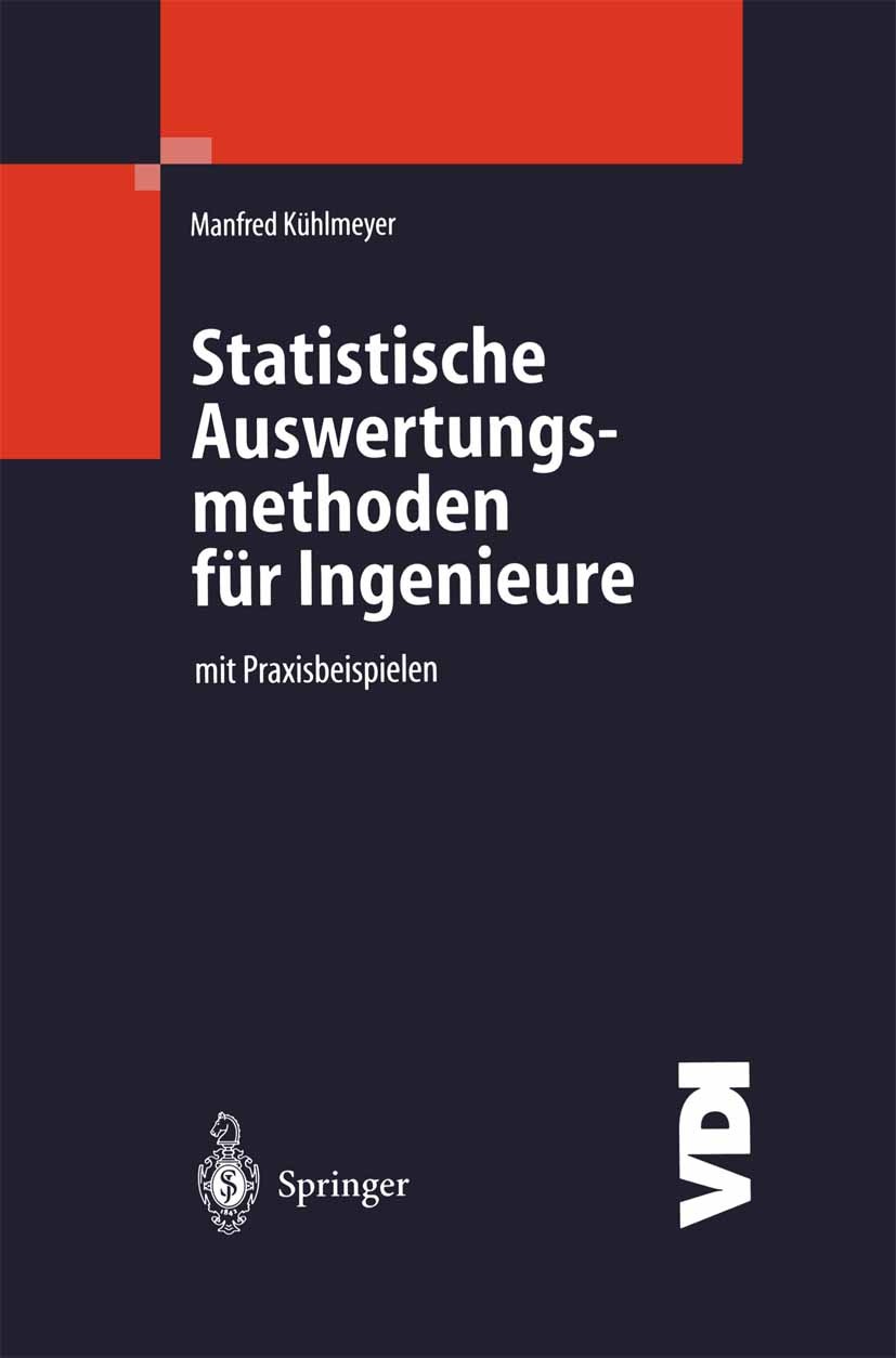 Titlebook: Statistische Auswertungsmethoden für Ingenieure; mit Praxisbeispielen Manfred Kühlmeyer,Claudia Kühlmeyer Book 2001 Springer-Verlag Berlin Titlebook: Statistische Auswertungsmethoden für Ingenieure; mit Praxisbeispielen Manfred Kühlmeyer,Claudia Kühlmeyer Book 2001 Springer-Verlag Berlin