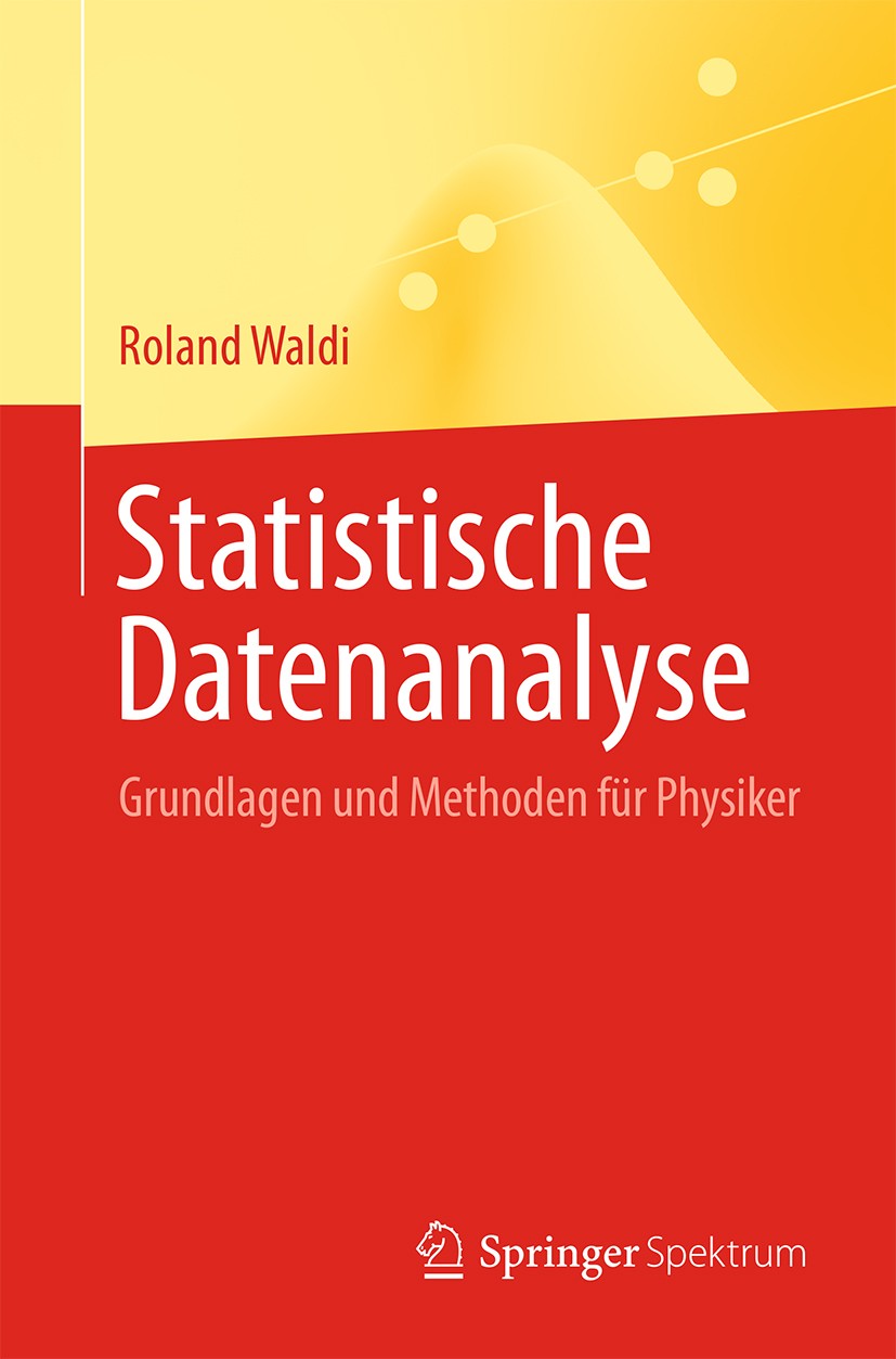 Titlebook: Statistische Datenanalyse; Grundlagen und Metho Roland Waldi Textbook 20151st edition Springer-Verlag Berlin Heidelberg 2015 Datenanalyse.D Titlebook: Statistische Datenanalyse; Grundlagen und Metho Roland Waldi Textbook 20151st edition Springer-Verlag Berlin Heidelberg 2015 Datenanalyse.D