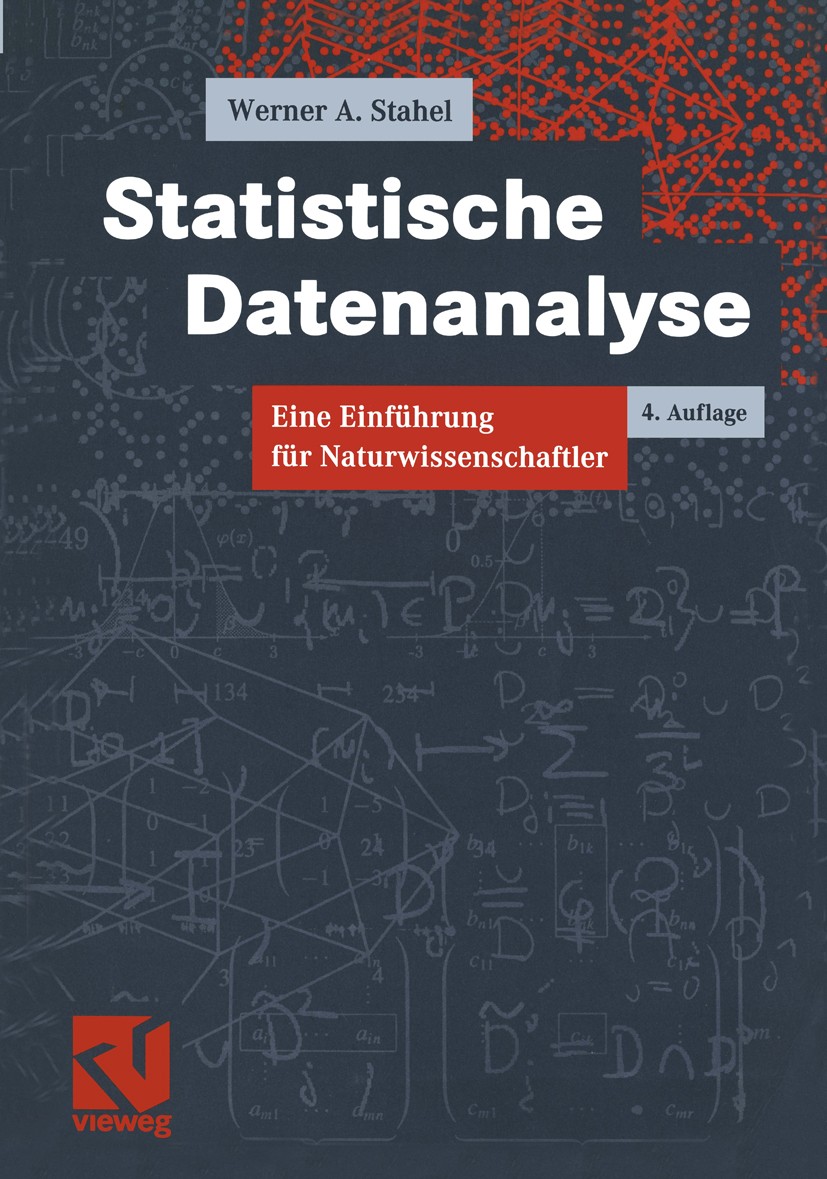 Titlebook: Statistische Datenanalyse; Eine Einführung für Werner A. Stahel Textbook 20024th edition Vieweg+Teubner Verlag | Springer Fachmedien Wiesb Titlebook: Statistische Datenanalyse; Eine Einführung für Werner A. Stahel Textbook 20024th edition Vieweg+Teubner Verlag | Springer Fachmedien Wiesb