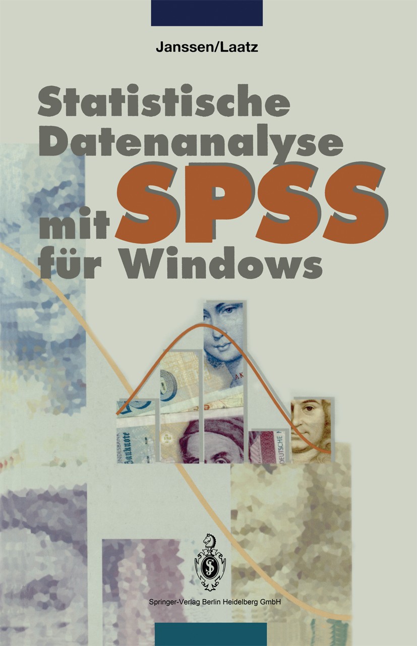 Titlebook: Statistische Datenanalyse mit SPSS für Windows; Eine anwendungsorien Jürgen Janssen,Wilfried Laatz Book 19941st edition Springer-Verlag Ber Titlebook: Statistische Datenanalyse mit SPSS für Windows; Eine anwendungsorien Jürgen Janssen,Wilfried Laatz Book 19941st edition Springer-Verlag Ber