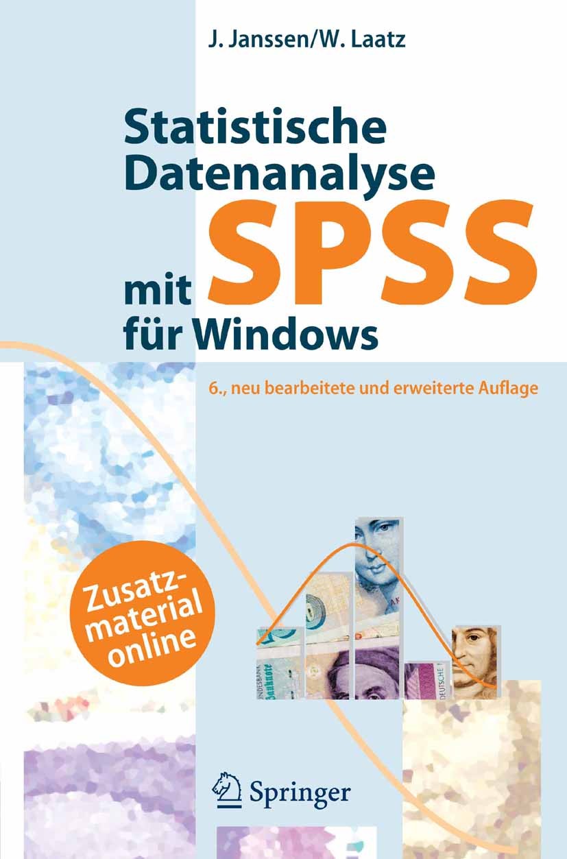 Titlebook: Statistische Datenanalyse mit SPSS für Windows; Eine anwendungsorien Jürgen Janssen,Wilfried Laatz Book 20076th edition Springer-Verlag Ber Titlebook: Statistische Datenanalyse mit SPSS für Windows; Eine anwendungsorien Jürgen Janssen,Wilfried Laatz Book 20076th edition Springer-Verlag Ber