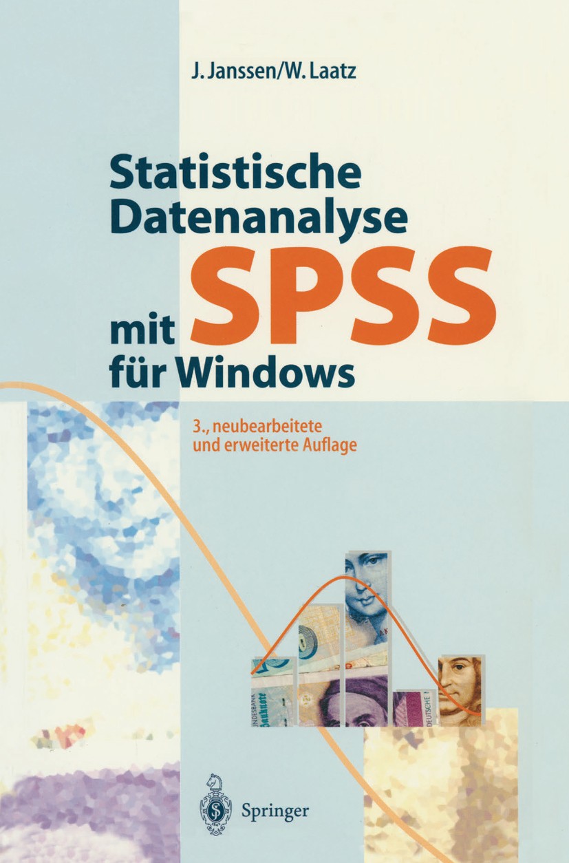 Titlebook: Statistische Datenanalyse mit SPSS für Windows; Eine anwendungsorien Jürgen Janssen,Wilfried Laatz Book 19993rd edition Springer-Verlag Ber Titlebook: Statistische Datenanalyse mit SPSS für Windows; Eine anwendungsorien Jürgen Janssen,Wilfried Laatz Book 19993rd edition Springer-Verlag Ber