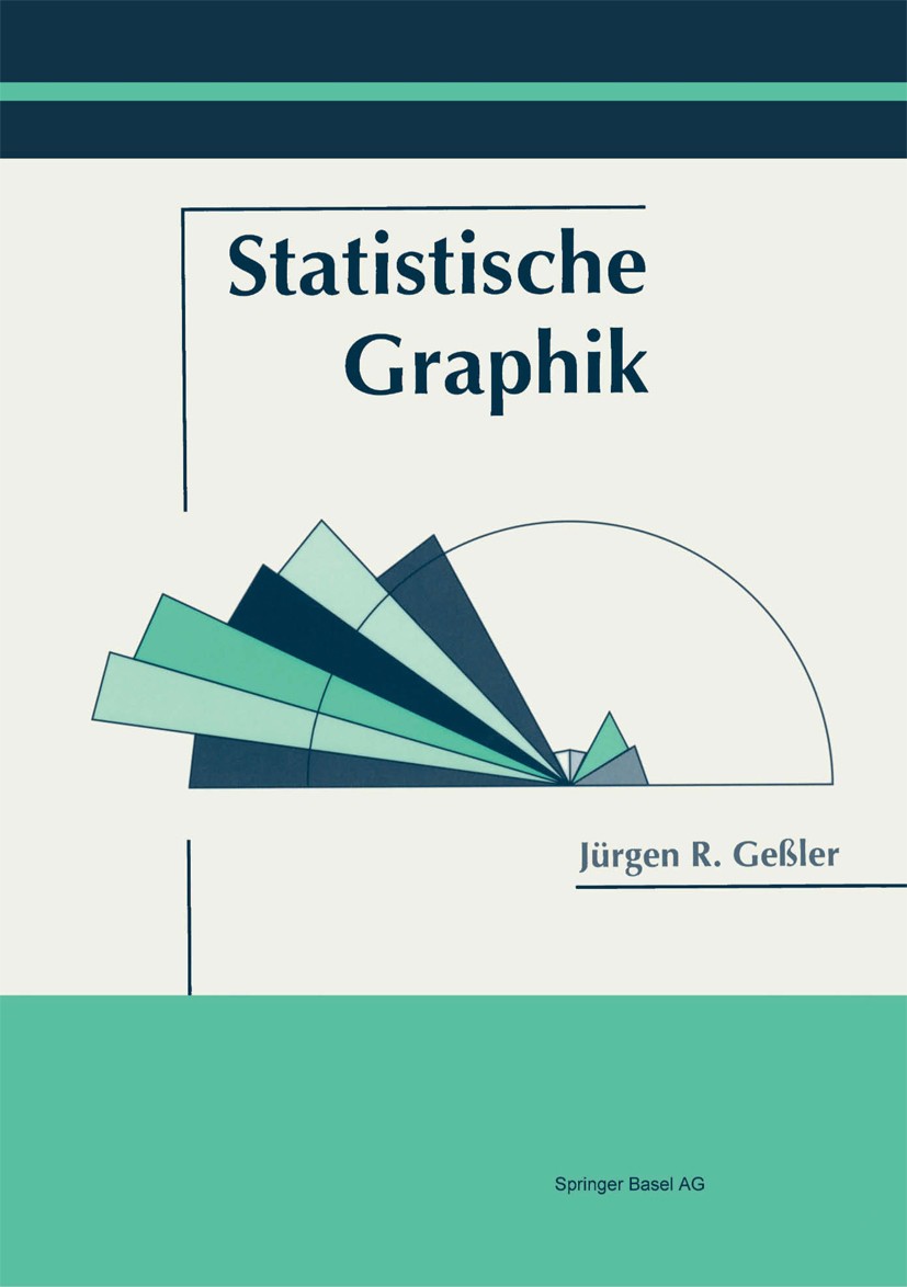 Titlebook: Statistische Graphik; Jürgen R. Geßler Book 1993 Springer Basel AG 1993 Standardisierung.Statistik.Anforderung.Charakter.Computer.Datenana Titlebook: Statistische Graphik; Jürgen R. Geßler Book 1993 Springer Basel AG 1993 Standardisierung.Statistik.Anforderung.Charakter.Computer.Datenana