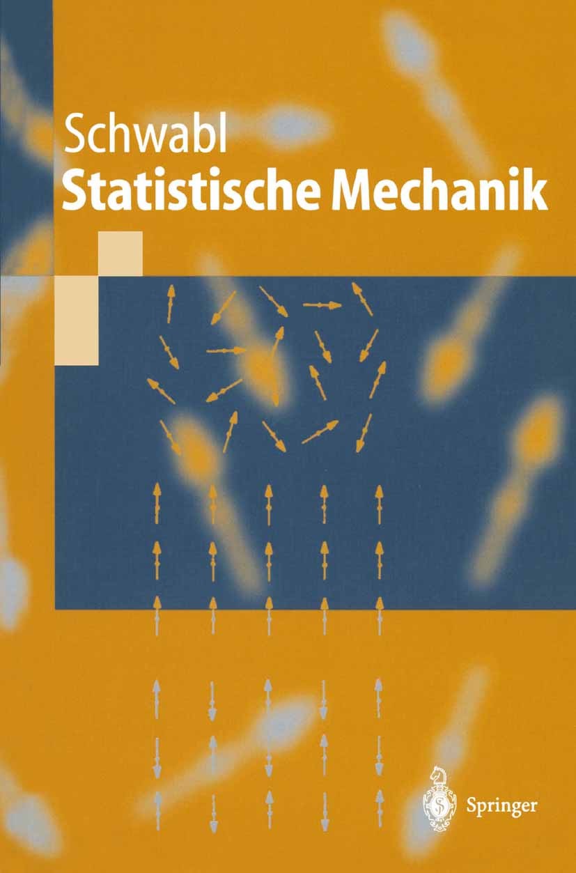 Titlebook: Statistische Mechanik; Franz Schwabl Textbook 20001st edition Springer-Verlag Berlin Heidelberg 2000 Boltzmann Gleichung.Brownsche Bewegun Titlebook: Statistische Mechanik; Franz Schwabl Textbook 20001st edition Springer-Verlag Berlin Heidelberg 2000 Boltzmann Gleichung.Brownsche Bewegun