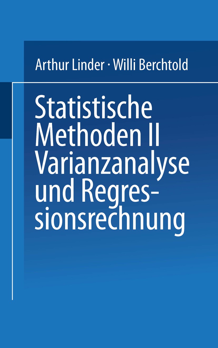 Titlebook: Statistische Methoden II Varianzanalyse und Regressionsrechnung; Arthur Linder,Willi Berchtold Book 1982 Birkhäuser Verlag Basel 1982 F-Ve Titlebook: Statistische Methoden II Varianzanalyse und Regressionsrechnung; Arthur Linder,Willi Berchtold Book 1982 Birkhäuser Verlag Basel 1982 F-Ve