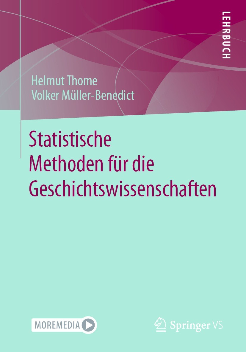 Titlebook: Statistische Methoden für die Geschichtswissenschaften; Helmut Thome,Volker Müller-Benedict Textbook 2021 Springer Fachmedien Wiesbaden Gm Titlebook: Statistische Methoden für die Geschichtswissenschaften; Helmut Thome,Volker Müller-Benedict Textbook 2021 Springer Fachmedien Wiesbaden Gm