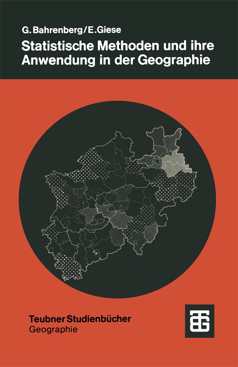 Titlebook: Statistische Methoden und ihre Anwendung in der Geographie; Gerhard Bahrenberg,Ernst Giese TextbookLatest edition Springer Fachmedien Wies Titlebook: Statistische Methoden und ihre Anwendung in der Geographie; Gerhard Bahrenberg,Ernst Giese TextbookLatest edition Springer Fachmedien Wies