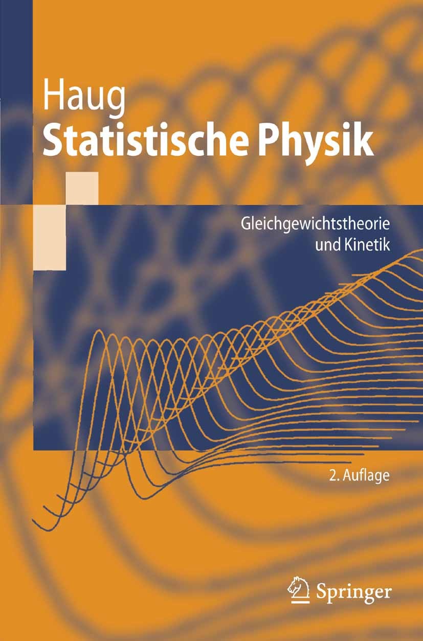 Titlebook: Statistische Physik; Gleichgewichtstheori Hartmut Haug Textbook 2006Latest edition Springer-Verlag Berlin Heidelberg 2006 Dynamik.Ginzburg- Titlebook: Statistische Physik; Gleichgewichtstheori Hartmut Haug Textbook 2006Latest edition Springer-Verlag Berlin Heidelberg 2006 Dynamik.Ginzburg-