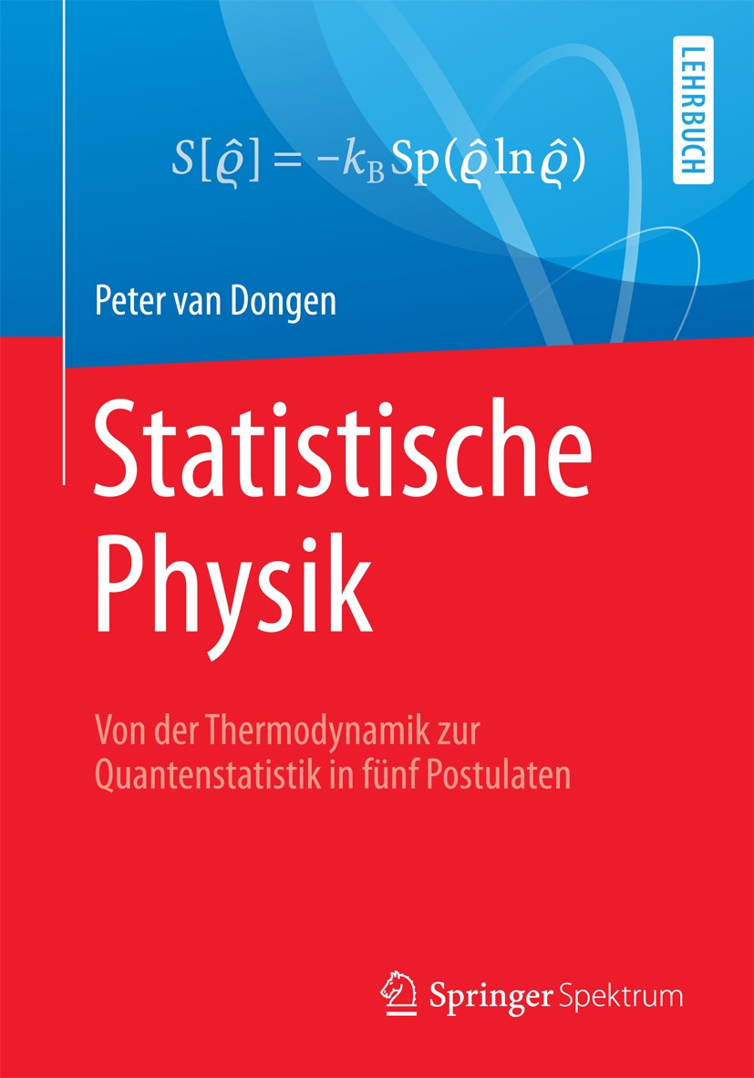 Titlebook: Statistische Physik; Von der Thermodynami Peter van Dongen Textbook 2017 Springer-Verlag GmbH Deutschland 2017 Quantengase.Quantenstatistik Titlebook: Statistische Physik; Von der Thermodynami Peter van Dongen Textbook 2017 Springer-Verlag GmbH Deutschland 2017 Quantengase.Quantenstatistik