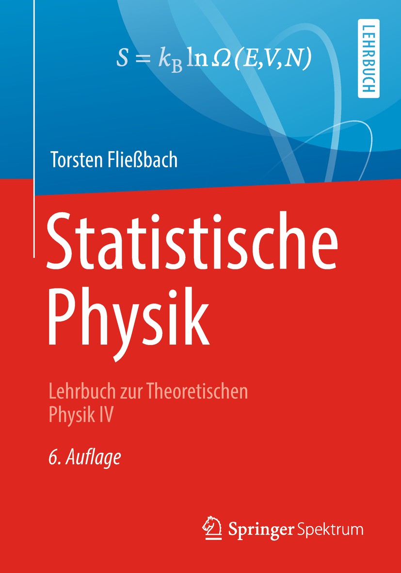 Titlebook: Statistische Physik; Lehrbuch zur Theoret Torsten Fließbach Textbook 2018Latest edition Der/die Herausgeber bzw. der/die Autor(en), exklusi Titlebook: Statistische Physik; Lehrbuch zur Theoret Torsten Fließbach Textbook 2018Latest edition Der/die Herausgeber bzw. der/die Autor(en), exklusi